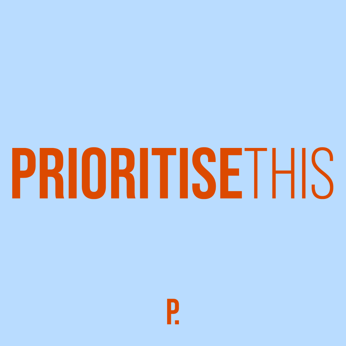 Your 'Prioritise This’ Stickers: A Guide